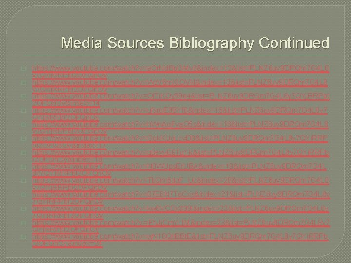 Media Sources Bibliography Continued � � � � https: //www. youtube. com/watch? v=e. Or.