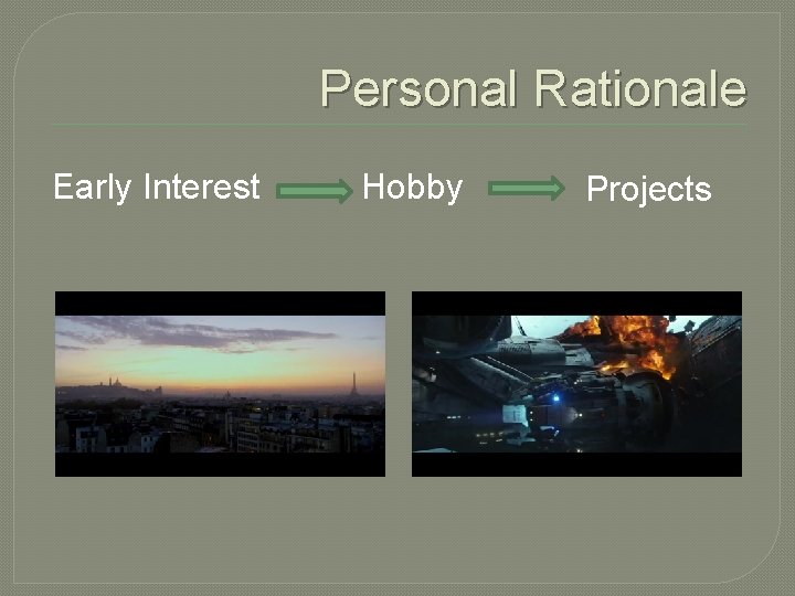 Personal Rationale Early Interest Hobby Projects 
