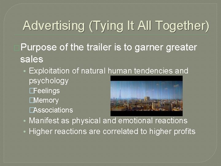 Advertising (Tying It All Together) �Purpose of the trailer is to garner greater sales