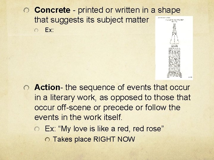 Concrete - printed or written in a shape that suggests its subject matter Ex: