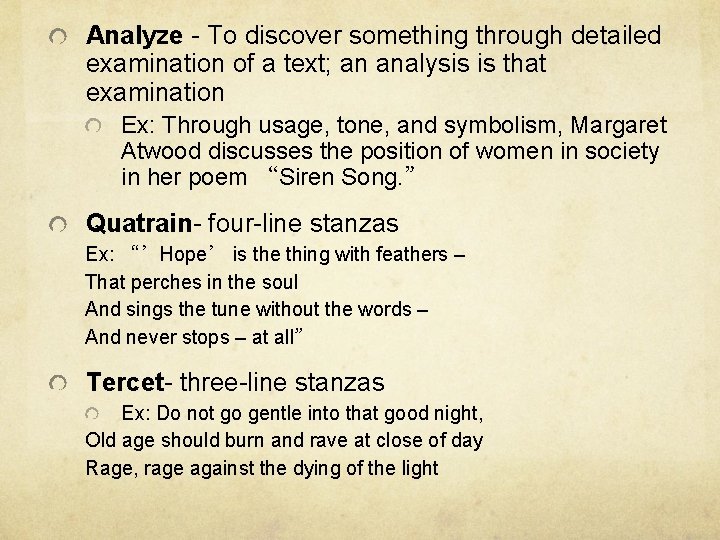 Analyze - To discover something through detailed examination of a text; an analysis is