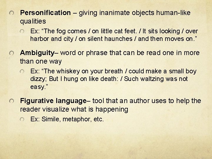 Personification – giving inanimate objects human-like qualities Ex: “The fog comes / on little Personification – giving inanimate objects human-like qualities Ex: “The fog comes / on little