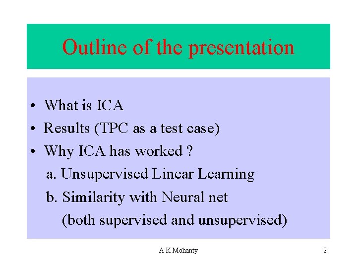 Outline of the presentation • What is ICA • Results (TPC as a test