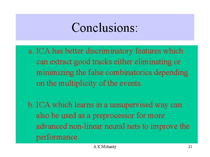 Conclusions: a. ICA has better discriminatory features which can extract good tracks either eliminating