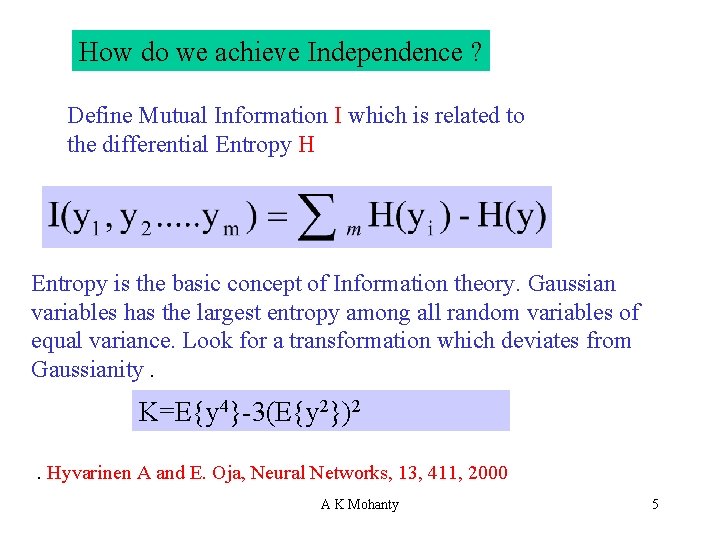 How do we achieve Independence ? Define Mutual Information I which is related to