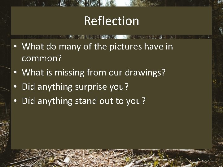 Reflection • What do many of the pictures have in common? • What is
