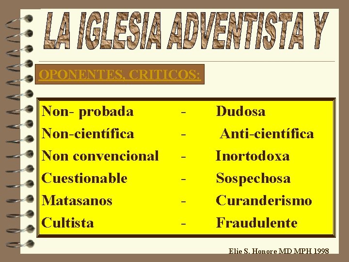 OPONENTES, CRITICOS: Non- probada Non-científica Non convencional Cuestionable Matasanos Cultista - Dudosa Anti-científica Inortodoxa