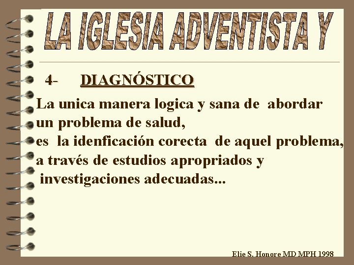 4 - DIAGNÓSTICO La unica manera logica y sana de abordar un problema de