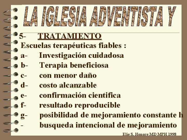 5 - TRATAMIENTO Escuelas terapéuticas fiables : a- Investigación cuidadosa b- Terapia beneficiosa c-