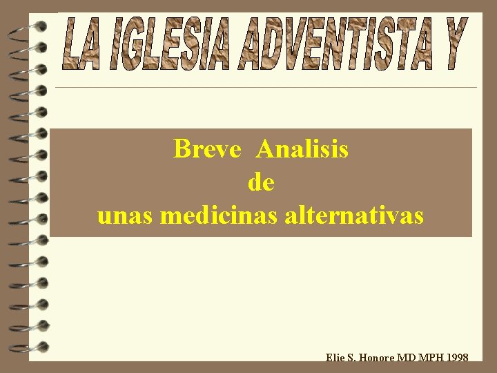 Breve Analisis de unas medicinas alternativas Elie S. Honore MD MPH 1998 