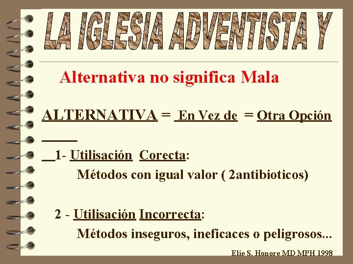 Alternativa no significa Mala ALTERNATIVA = En Vez de = Otra Opción 1 -