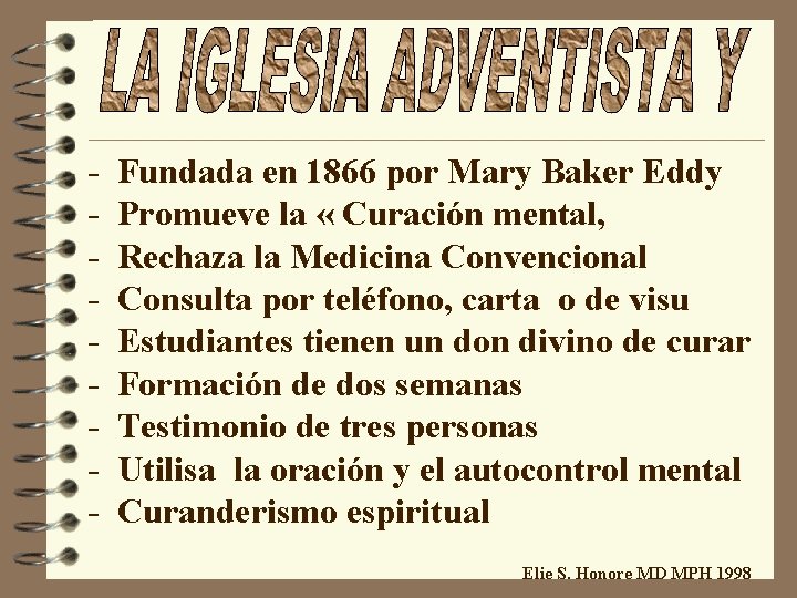 - Fundada en 1866 por Mary Baker Eddy - Promueve la « Curación mental,