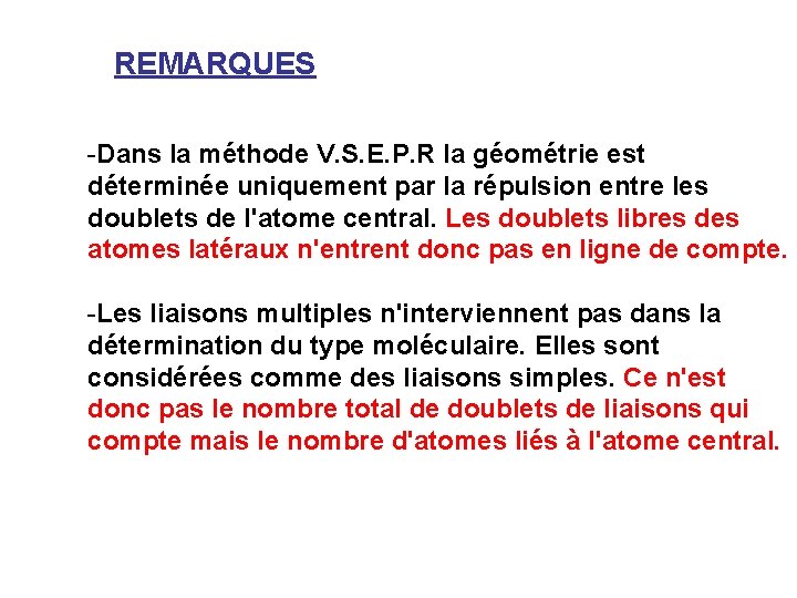 REMARQUES -Dans la méthode V. S. E. P. R la géométrie est déterminée uniquement