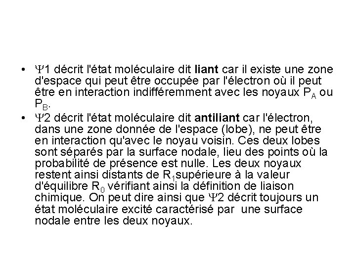  • Y 1 décrit l'état moléculaire dit liant car il existe une zone