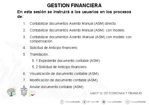 GESTION FINANCIERA En esta sesión se instruirá a los usuarios en los procesos de: