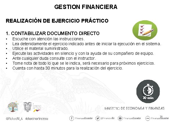 GESTION FINANCIERA REALIZACIÓN DE EJERCICIO PRÁCTICO 1. CONTABILIZAR DOCUMENTO DIRECTO • • Escuche con