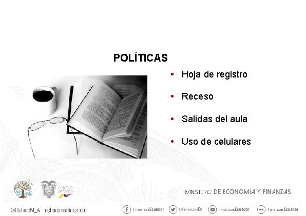 POLÍTICAS • Hoja de registro • Receso • Salidas del aula • Uso de