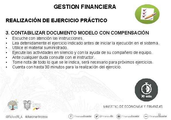 GESTION FINANCIERA REALIZACIÓN DE EJERCICIO PRÁCTICO 3. CONTABILIZAR DOCUMENTO MODELO CON COMPENSACIÓN • •