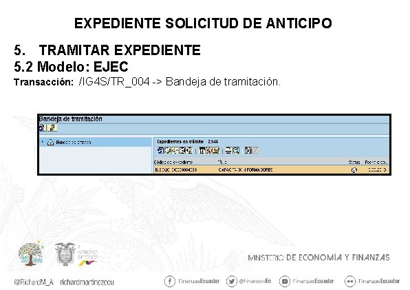 EXPEDIENTE SOLICITUD DE ANTICIPO 5. TRAMITAR EXPEDIENTE 5. 2 Modelo: EJEC Transacción: /IG 4