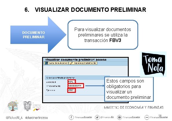 6. VISUALIZAR DOCUMENTO PRELIMINAR Para visualizar documentos preliminares se utiliza la transacción FBV 3