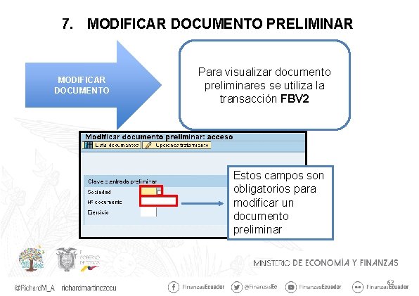 7. MODIFICAR DOCUMENTO PRELIMINAR MODIFICAR DOCUMENTO Para visualizar documento preliminares se utiliza la transacción
