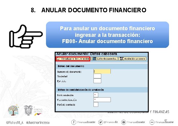 8. ANULAR DOCUMENTO FINANCIERO Para anular un documento financiero ingresar a la transacción: FB