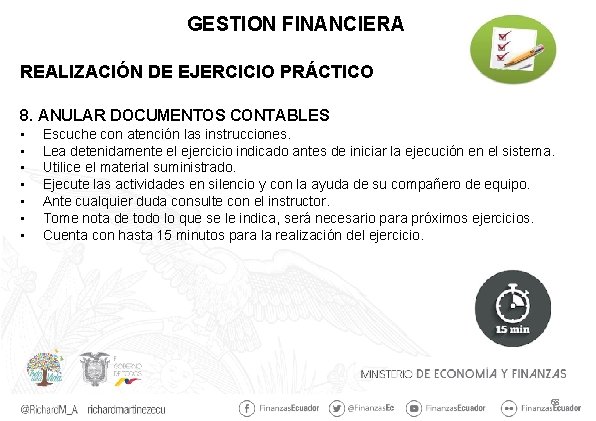 GESTION FINANCIERA REALIZACIÓN DE EJERCICIO PRÁCTICO 8. ANULAR DOCUMENTOS CONTABLES • • Escuche con