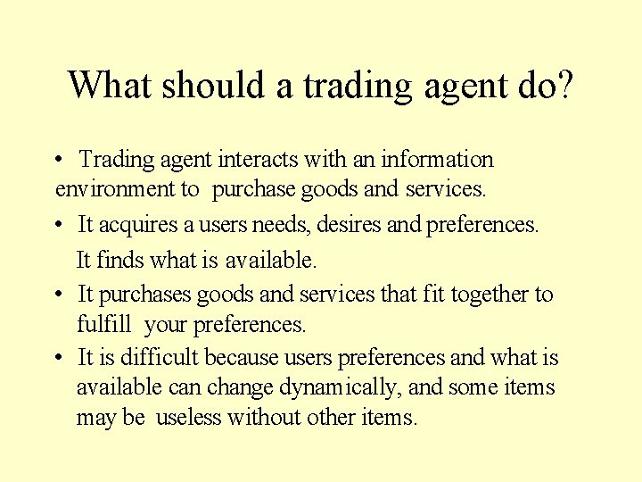 What should a trading agent do? • Trading agent interacts with an information environment