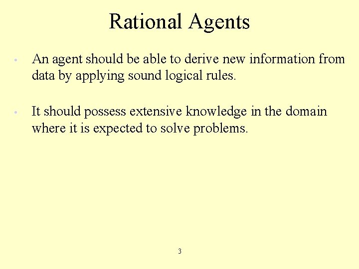 Rational Agents • An agent should be able to derive new information from data