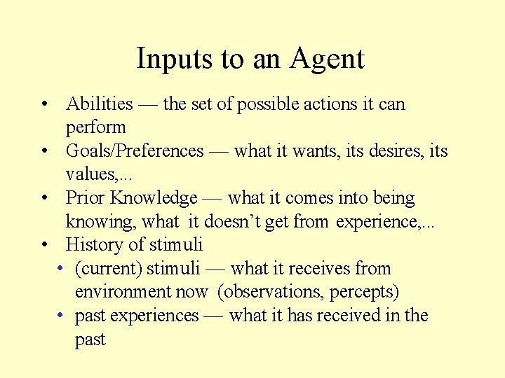 Inputs to an Agent • Abilities — the set of possible actions it can