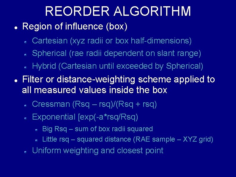 REORDER ALGORITHM Region of influence (box) Cartesian (xyz radii or box half-dimensions) Spherical (rae
