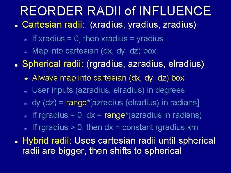 REORDER RADII of INFLUENCE Cartesian radii: (xradius, yradius, zradius) If xradius = 0, then
