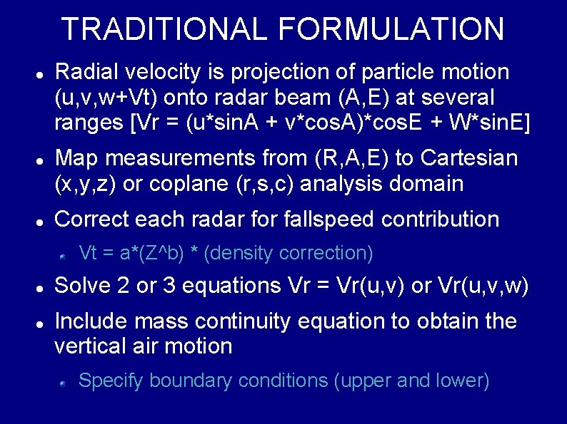 TRADITIONAL FORMULATION Radial velocity is projection of particle motion (u, v, w+Vt) onto radar