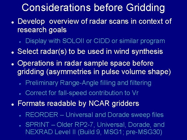 Considerations before Gridding Develop overview of radar scans in context of research goals Display
