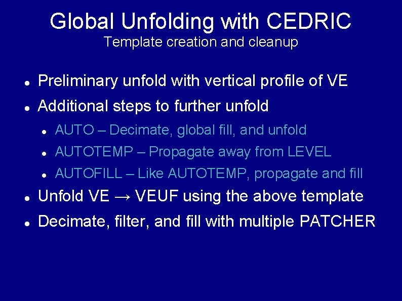 Global Unfolding with CEDRIC Template creation and cleanup Preliminary unfold with vertical profile of