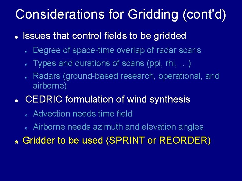 Considerations for Gridding (cont'd) Issues that control fields to be gridded Degree of space-time