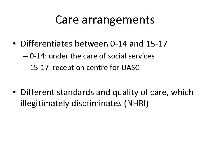Care arrangements • Differentiates between 0 -14 and 15 -17 – 0 -14: under