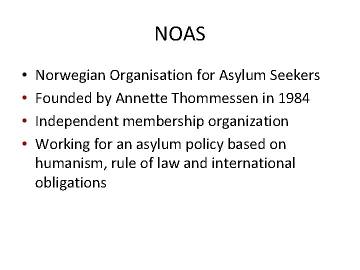 NOAS • • Norwegian Organisation for Asylum Seekers Founded by Annette Thommessen in 1984