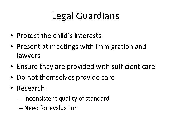 Legal Guardians • Protect the child’s interests • Present at meetings with immigration and
