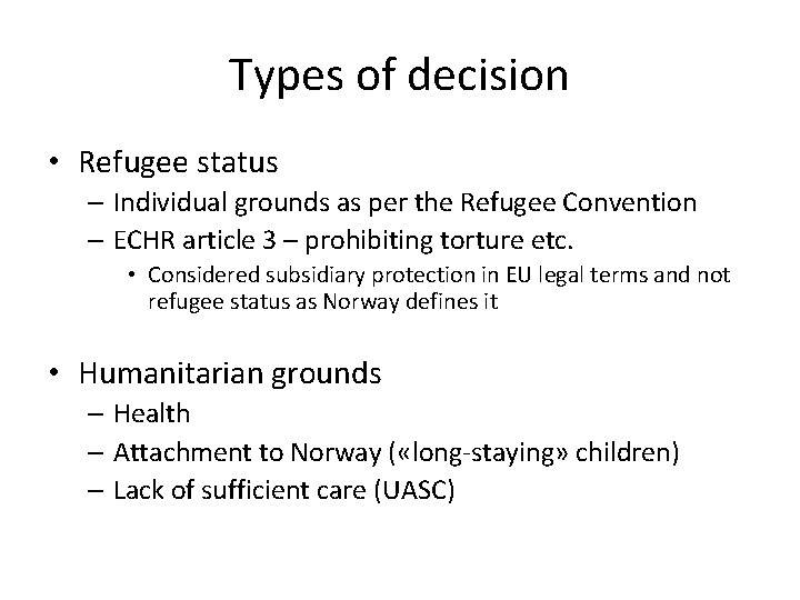 Types of decision • Refugee status – Individual grounds as per the Refugee Convention