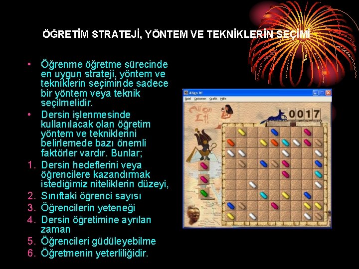 ÖĞRETİM STRATEJİ, YÖNTEM VE TEKNİKLERİN SEÇİMİ • Öğrenme öğretme sürecinde en uygun strateji, yöntem