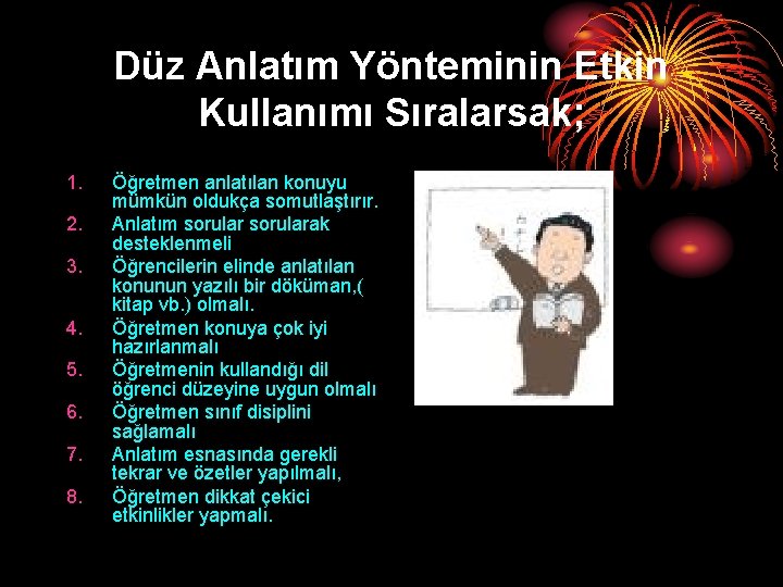 Düz Anlatım Yönteminin Etkin Kullanımı Sıralarsak; 1. 2. 3. 4. 5. 6. 7. 8.