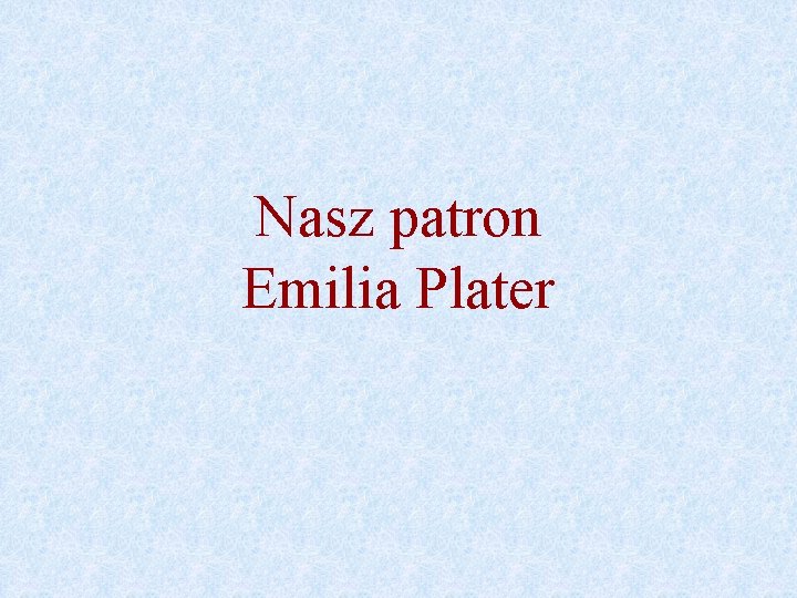 Nasz patron Emilia Plater 