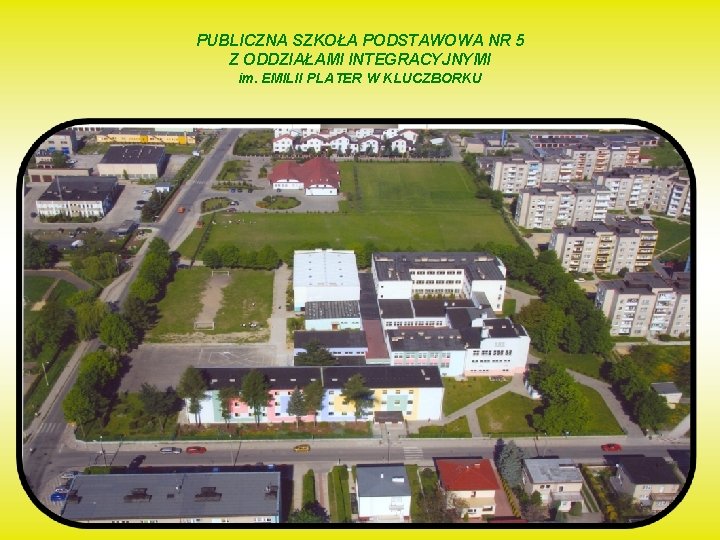 PUBLICZNA SZKOŁA PODSTAWOWA NR 5 Z ODDZIAŁAMI INTEGRACYJNYMI im. EMILII PLATER W KLUCZBORKU 