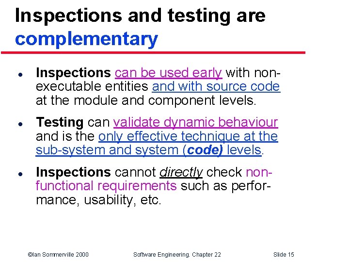Inspections and testing are complementary l l l Inspections can be used early with