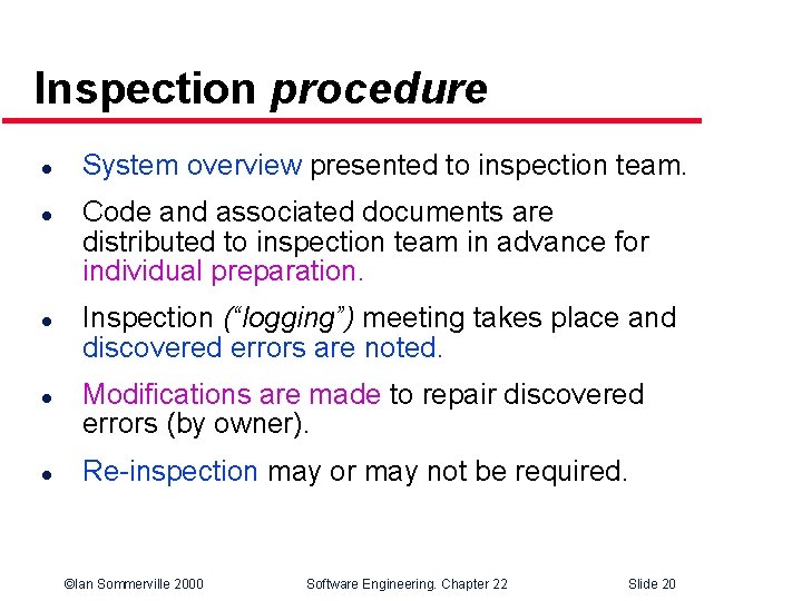Inspection procedure l l l System overview presented to inspection team. Code and associated