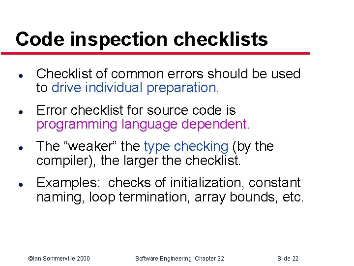 Code inspection checklists l l Checklist of common errors should be used to drive