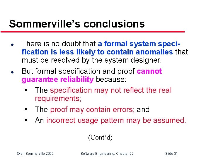 Sommerville’s conclusions l l There is no doubt that a formal system specification is