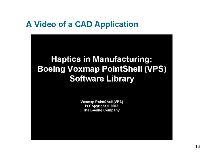 A Video of a CAD Application 16 