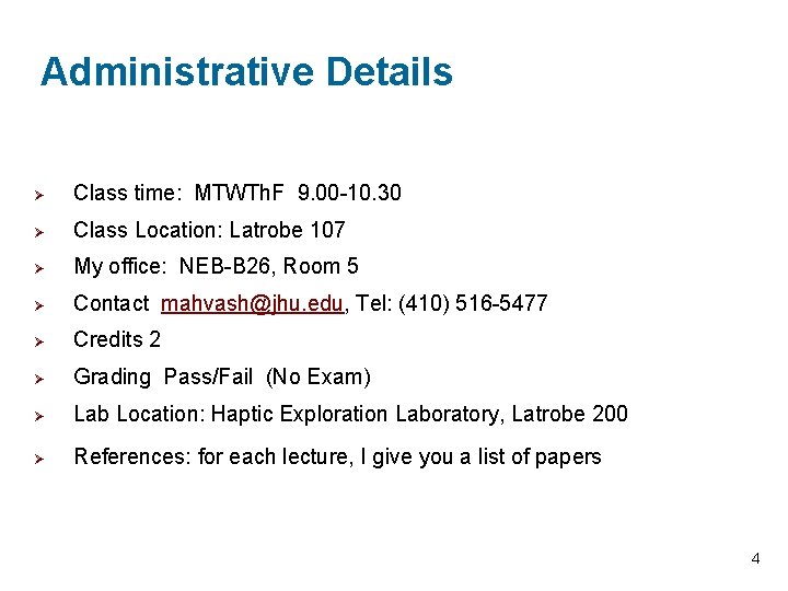 Administrative Details Ø Class time: MTWTh. F 9. 00 -10. 30 Ø Class Location: